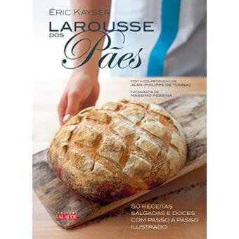 Larousse Dos Pães. 80 Receitas Salgadas E Doces Com Passo A Passo Ilustrado - 1