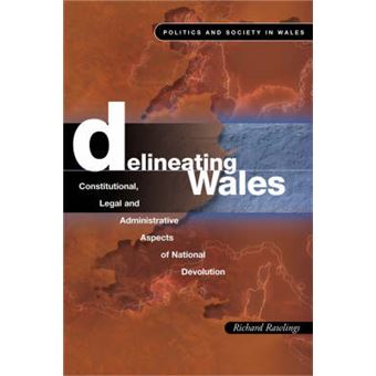 Delineating Wales - Constitutional, Legal and Administrative Aspects of National Devolution - Paperback - 2003 - 1