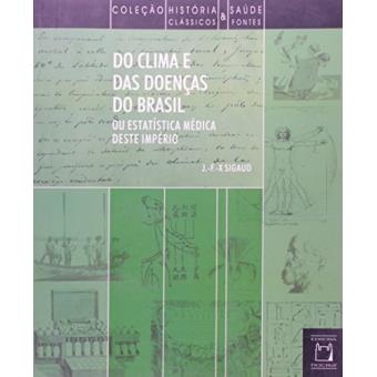 Do Clima E Das Doenças Do Brasil - Ou Estatistica Medica Deste Imperio - 1