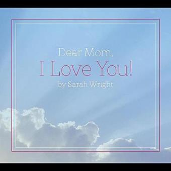 Dear Mom I Love You - 1