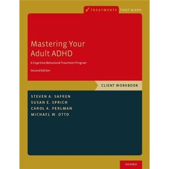 Mastering Your Adult Adhd A Cognitivebehavioral Treatment Program, Client Workbook Treatments That Work - 1