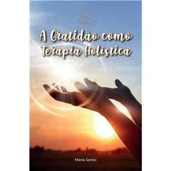 A Gratidão -  Como Terapia Holística - 1