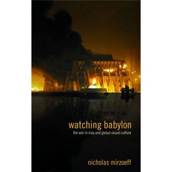 Watching Babylon - The War in Iraq and Global Visual Culture - Paperback - 2004 - 1