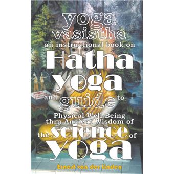 Yoga Vasistha An Instructional Book On Hatha Yoga And Guide To Physical Wellbeing Thru Ancient Wisdom Of The Science Of Yoga - 1