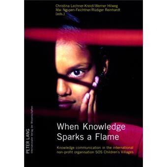 When Knowledge Sparks a Flame Knowledge Communication in the International Nonprofit Organisation SOS Children's Villages - 1