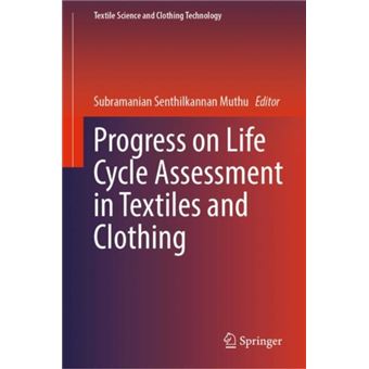 Progress On Life Cycle Assessment In Textiles And Clothing By Springer Verlag; Singapore - 1
