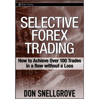 Selective Forex Trading - How to Achieve Over 100 Trades in a Row without a Loss - Hardback - 2008 - 1