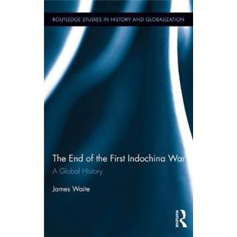 The End of the First Indochina War - A Global History - Hardback - 2012 - 1