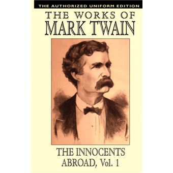 The Innocents Abroad, Vol. 1 - The Authorized Uniform Edition - Paperback / softback - 2003 - 1