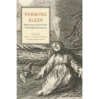 Forming Sleep Representing Consciousness In The English Renaissance 2 Cultural Inquiries In English Literature, 14001700 - 1