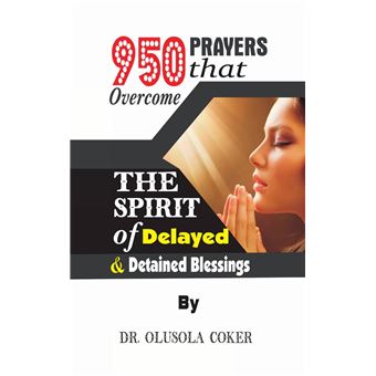 950 Prayers That Overcome The Spirit Of Delayed And Detained Blessings - 1