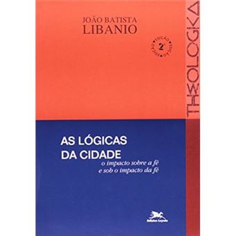As Lógicas Da Cidade. O Impacto Sobre A Fé E Sob O Impacto Da Fé - 1