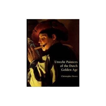 Utrecht Painters Of The Dutch Golden Age - 1