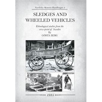 Sledges And Wheeled Vehicles Ethnological Studies From The Viewpoint Of Sweden - 1