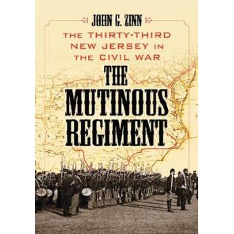 The Mutinous Regiment - The Thirty-Third New Jersey in the Civil War - Paperback - 2011 - 1