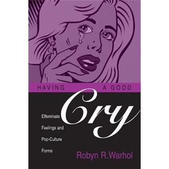 Having A Good Cry Effeminate Feelings  Popculture Forms Theory And Interpretation Of Narrative - 1