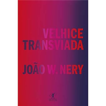 Velhice transviada: Memórias e reflexões - 1