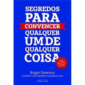 Segredos Para Convencer Qualquer Um De Qualquer Coisa - 1