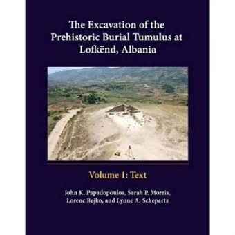 The Excavation Of The Prehistoric Burial Tumulus At Lofkend, Albania - [Version Originale] - 1