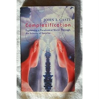 Complexification: Explaining A Paradoxical World Through The Science Of Surprise - 1