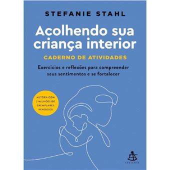 Acolhendo sua criança interior - caderno de atividades: exercícios e reflexões para compreender seus sentimentos e se fortalecer - 1