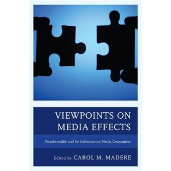 Viewpoints On Media Effects Pseudoreality And Its Influence On Media Consumers - 1