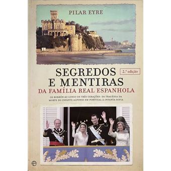 Segredos e mentiras da família real espanhola. [2.ª edição] - 1