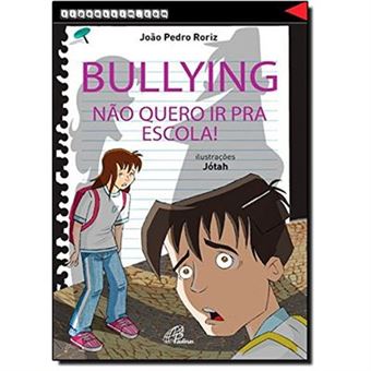 Bullying. Não Quero Ir Pra Escola! - 1