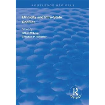 Ethnicity And Intrastate Conflict Types, Causes And Peace Strategies Routledge Revivals - 1