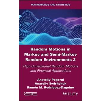 Random Motions In Markov And Semimarkov Random Environments 2 Highdimensional Random Motions And Financial Applications - 1
