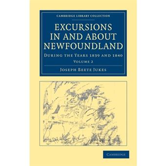 Excursions in and About Newfoundland, During the Years 1839 and 1840: Volume 2 - Paperback - 2011 - 1
