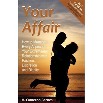 Your Affair - How to Manage Every Aspect of Your Extramarital Relationship with Passion, Discretion and Dignity (Third Edition) - Paperback / softback - 2011 - 1