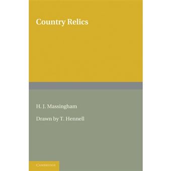 Country Relics - An Account of Some Old Tools and Properties Once Belonging to English Craftsmen and Husbandmen Saved from Destruction and Now Described with Their Users and Their Stories - Paperback - 2011 - 1