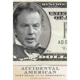 The Accidental American: Tony Blair And The Presidency - [Version Originale] - 1