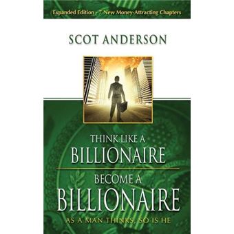 Think Like A Billionaire Become A Billionaire - 1