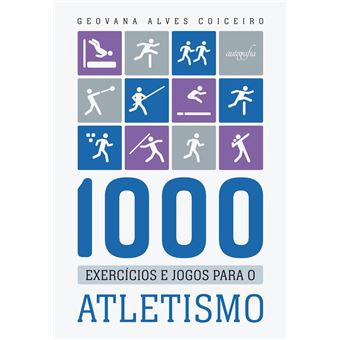 1000 Exercícios e Jogos para o Atletismo - 1
