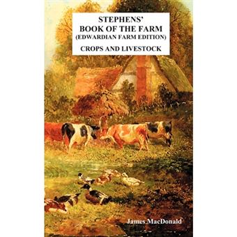 Stephens' Book of the Farm Edwardian Farm Edition - Crops and Livestock - Hardback - 2011 - 1