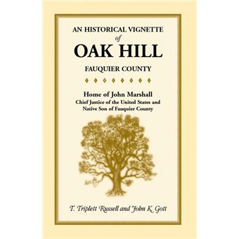 An Historical Vignette Of Oak Hill, Fauquier County - 1
