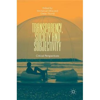 Transparency, Society And Subjectivity Critical Perspectives - 1