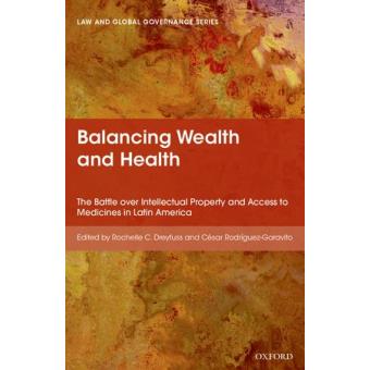 Balancing Wealth and Health - The Battle Over Intellectual Property and Access to Medicines in Latin America - Hardback - 2014 - 1