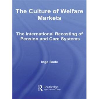 The Culture of Welfare Markets - The International Recasting of Pension and Care Systems - Paperback - 2012 - 1