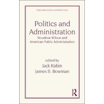 Politics and Administration - Woodrow Wilson and American Public Administration - Hardback - 1984 - 1