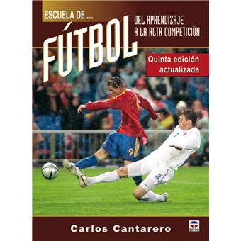 Escuela De Futbol. Del Aprendizaje A La Alta Competicion - 1