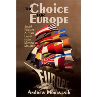 The Choice for Europe - Social Purpose and State Power from Messina to Maastricht - Paperback - 1998 - 1