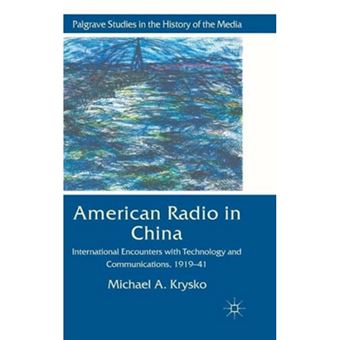 American Radio in China - International Encounters with Technology and Communications, 1919-41 - Hardback - 2011 - 1