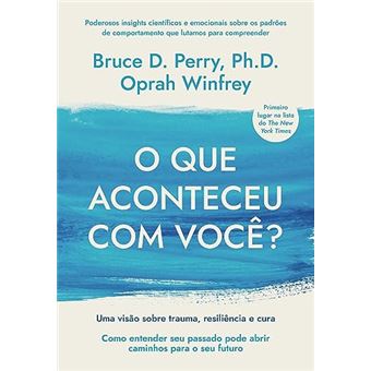 O Que Aconteceu Com Você?: Uma Visão Sobre Trauma, Resiliência E Cura - 1