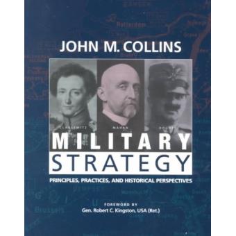 Military Strategy Principles, Practices, And Historical Perspectives - 1