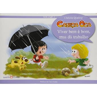 Viver Bem É Bom, Mas Dá Trabalho. Cabeça Oca - 1