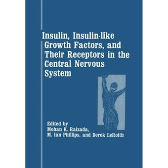 Insulin, Insulin-Like Growth Factors, and Their Receptors in the Central Nervous System - Paperback / softback - 2012 - 1