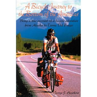 A Bicycle Journey to the Bottom of the Americas - Being a True Account of a Bicycle Adventure from Alaska to Tierra del Fuego - Paperback / softback - 2000 - 1